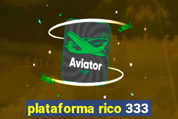 plataforma rico 333